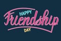 Happy Friendship Day - handwritten lettering.